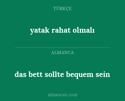 das bett sollte bequem sein - yatak rahat olmalı