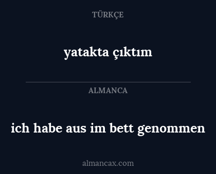 yatakta çıktım - ich habe aus im bett genommen
