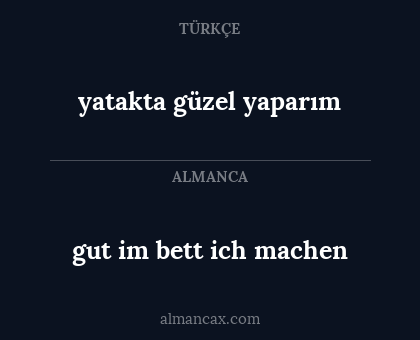 gut im bett ich machen - yatakta güzel yaparım