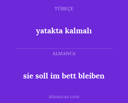 sie soll im bett bleiben - yatakta kalmalı
