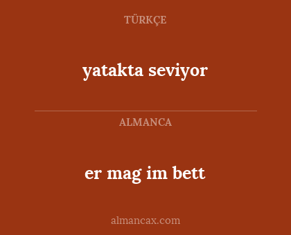 er mag im bett - yatakta seviyor