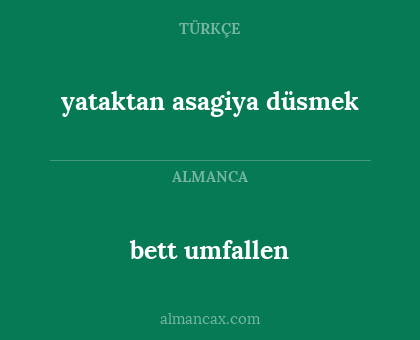 bett umfallen - yataktan asagiya düsmek