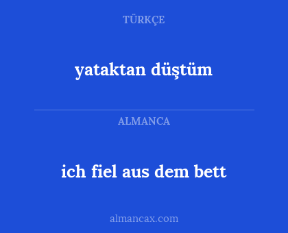 yataktan düştüm - ich fiel aus dem bett