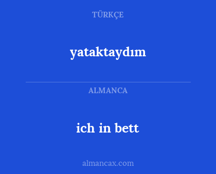 yataktaydım - ich in bett