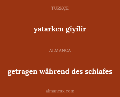 getragen während des schlafes - yatarken giyilir