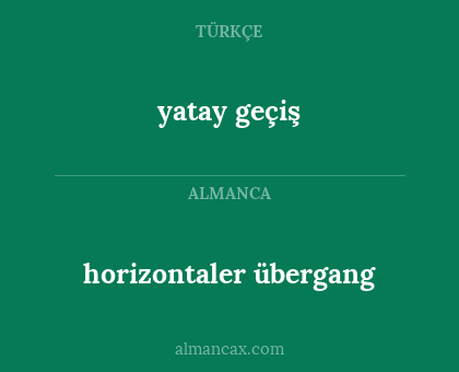yatay geçiş - horizontaler übergang