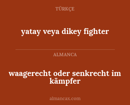 waagerecht oder senkrecht im kämpfer - yatay veya dikey fighter