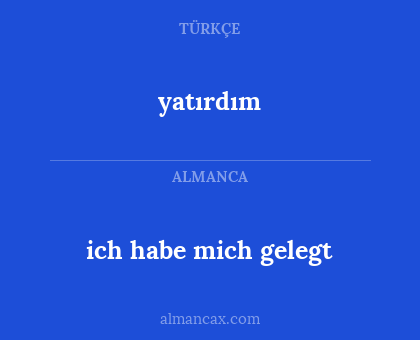 yatırdım - ich habe mich gelegt