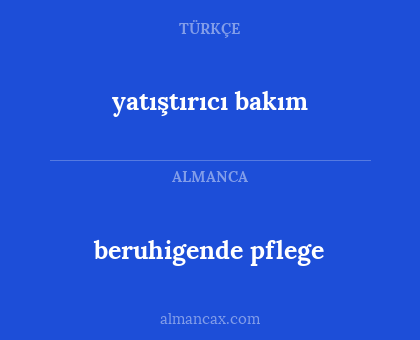 beruhigende pflege - yatıştırıcı bakım