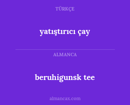 beruhigunsk tee - yatıştırıcı çay