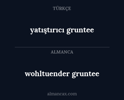 wohltuender gruntee - yatıştırıcı gruntee
