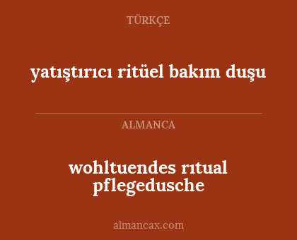 wohltuendes rıtual pflegedusche - yatıştırıcı ritüel bakım duşu