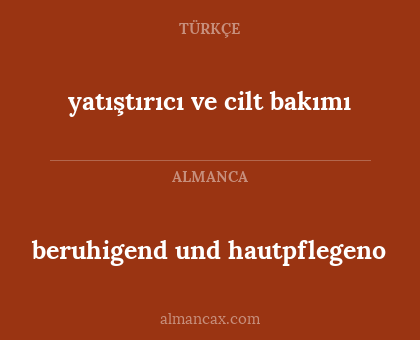 yatıştırıcı ve cilt bakımı - beruhigend und hautpflegeno