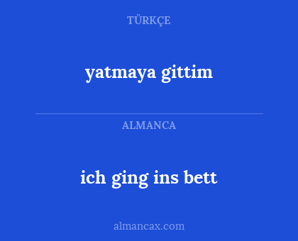 ich ging ins bett - yatmaya gittim
