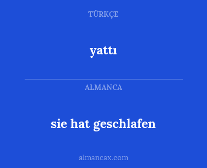 yattı - sie hat geschlafen