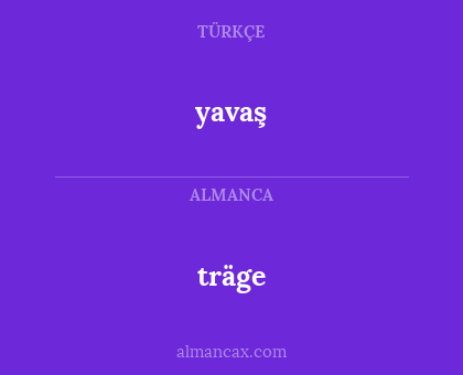 yavaş - träge