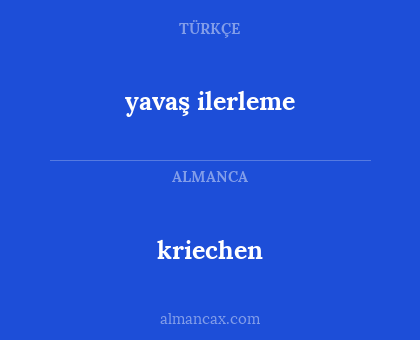 kriechen - yavaş ilerleme