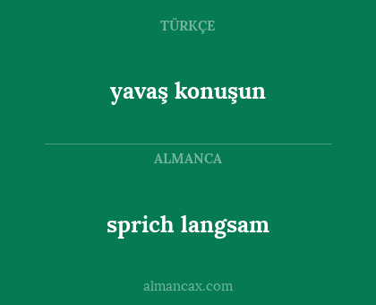 yavaş konuşun - sprich langsam