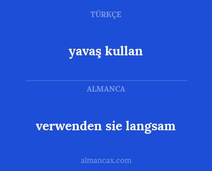 verwenden sie langsam - yavaş kullan