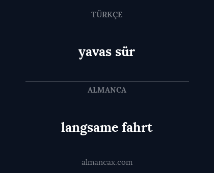 langsame fahrt - yavas sür