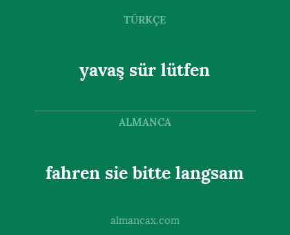 yavaş sür lütfen - fahren sie bitte langsam
