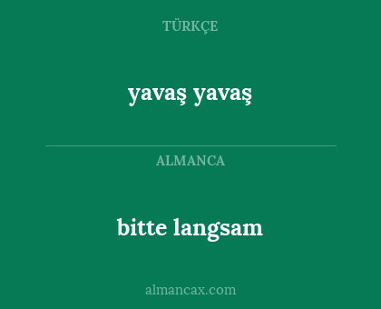 yavaş yavaş - bitte langsam