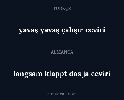 langsam klappt das ja ceviri - yavaş yavaş çalışır ceviri