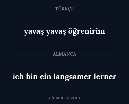 ich bin ein langsamer lerner - yavaş yavaş öğrenirim