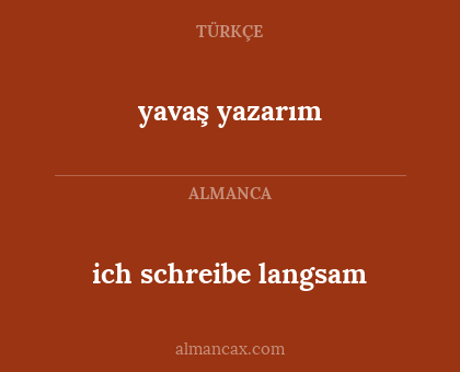 yavaş yazarım - ich schreibe langsam