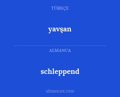 schleppend - yavşan