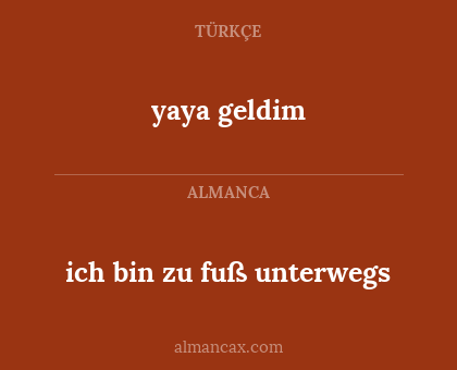 yaya geldim - ich bin zu fuß unterwegs