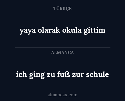 ich ging zu fuß zur schule - yaya olarak okula gittim