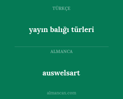 auswelsart - yayın balığı türleri