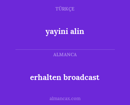 erhalten broadcast - yayini alin