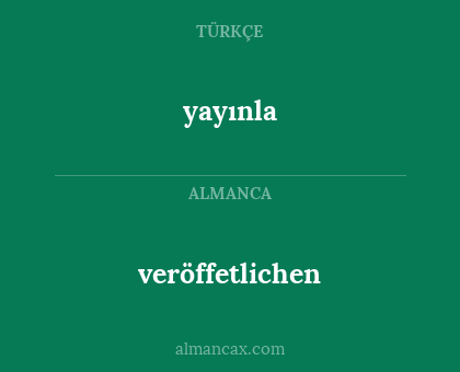 veröffetlichen - yayınla