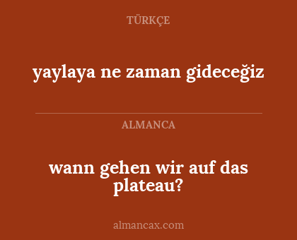 yaylaya ne zaman gideceğiz - wann gehen wir auf das plateau?