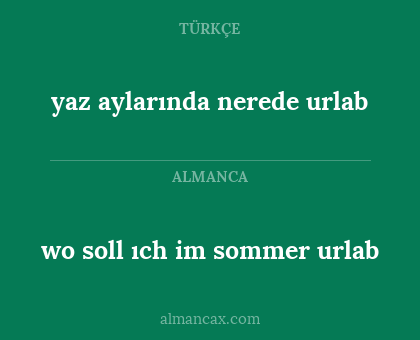 yaz aylarında nerede urlab - wo soll ıch im sommer urlab