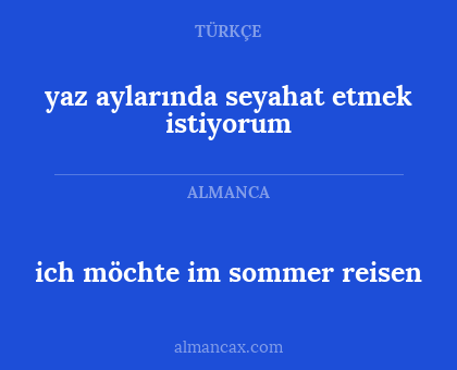 yaz aylarında seyahat etmek istiyorum - ich möchte im sommer reisen