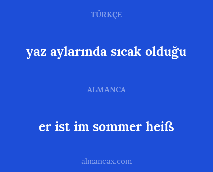 er ist im sommer heiß - yaz aylarında sıcak olduğu