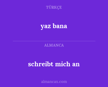 schreibt mich an - yaz bana