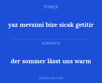 der sommer lässt uns warm - yaz mevsimi bize sicak getitir