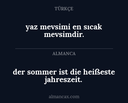 yaz mevsimi en sıcak mevsimdir. - der sommer ist die heißeste jahreszeit.