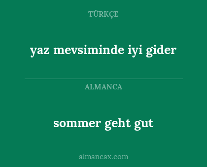 sommer geht gut - yaz mevsiminde iyi gider