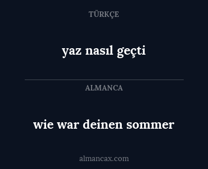 yaz nasıl geçti - wie war deinen sommer