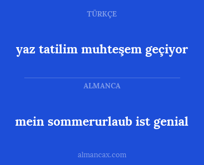 yaz tatilim muhteşem geçiyor - mein sommerurlaub ist genial
