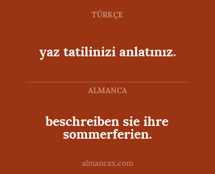 yaz tatilinizi anlatınız. - beschreiben sie ihre sommerferien.