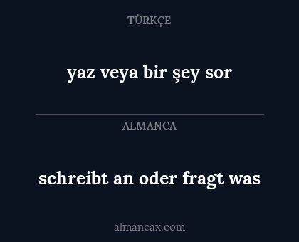 yaz veya bir şey sor - schreibt an oder fragt was