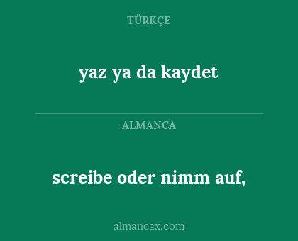 yaz ya da kaydet - screibe oder nimm auf,