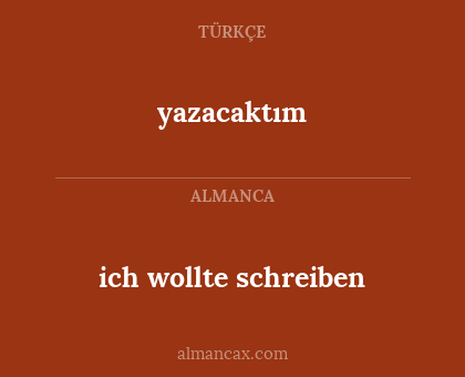 yazacaktım - ich wollte schreiben