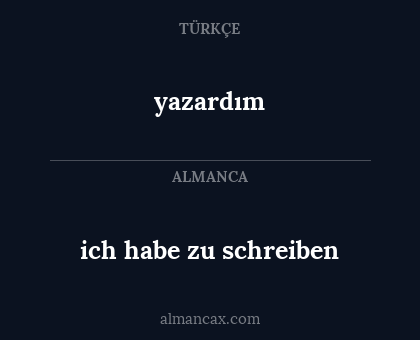 yazardım - ich habe zu schreiben